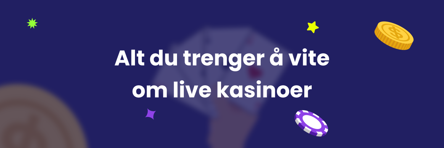 Alt du burde vite om live kasinoer.